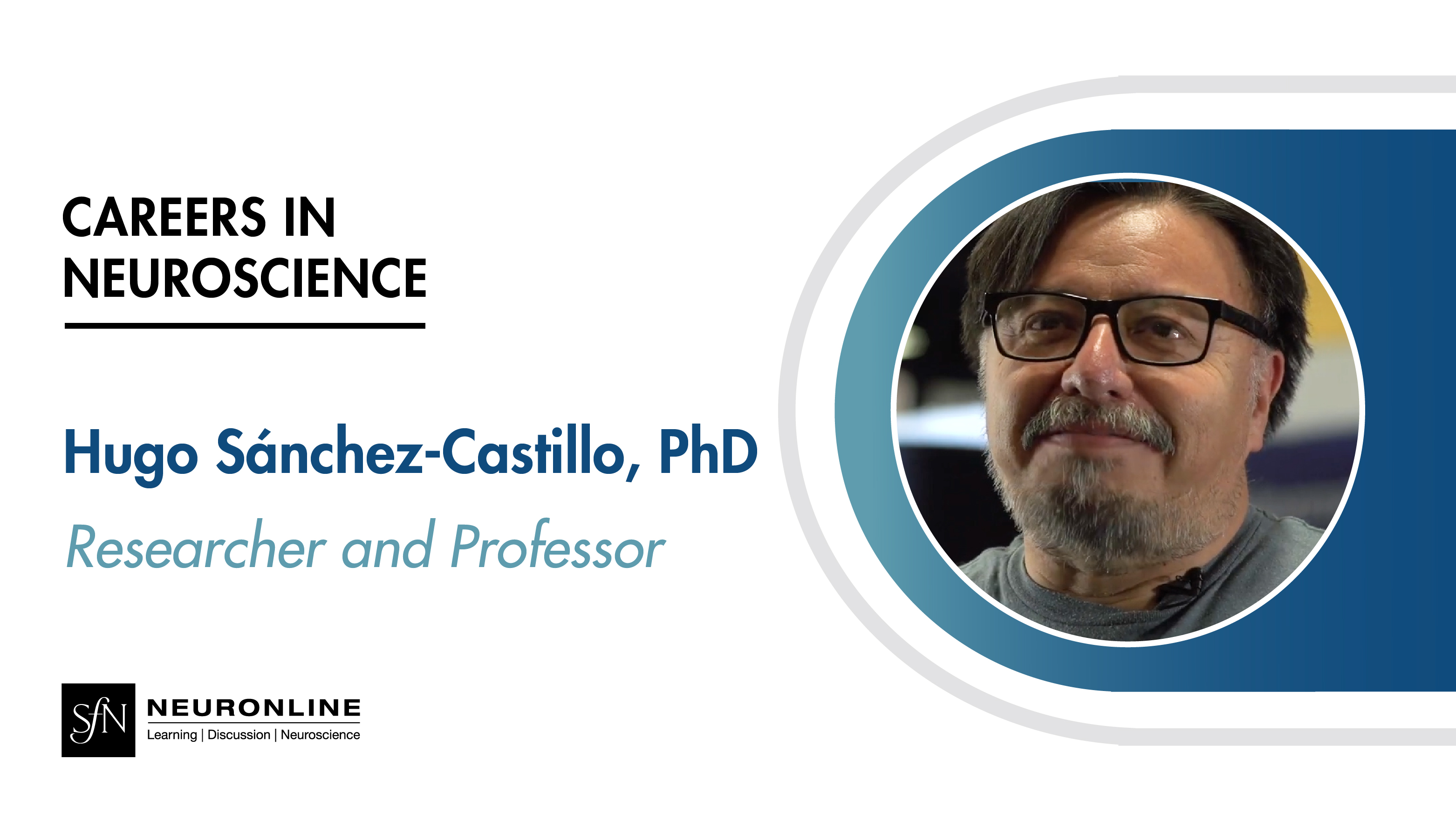 Careers in Neuroscience. Hugo Sanchez-Castillo, PhD. Researcher and Professor. SfN Neuronline logo.