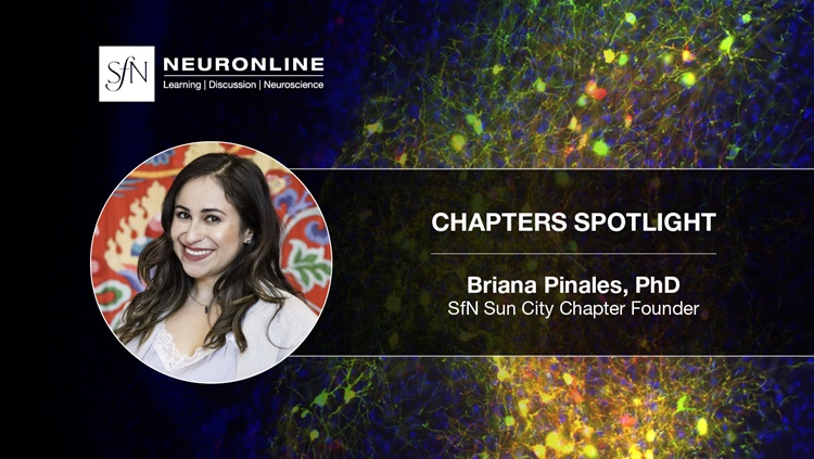 SfN Neuronline logo. Chapters Spotlight: Briana Pinales, PhD, SfN Sun City Chapter Founder