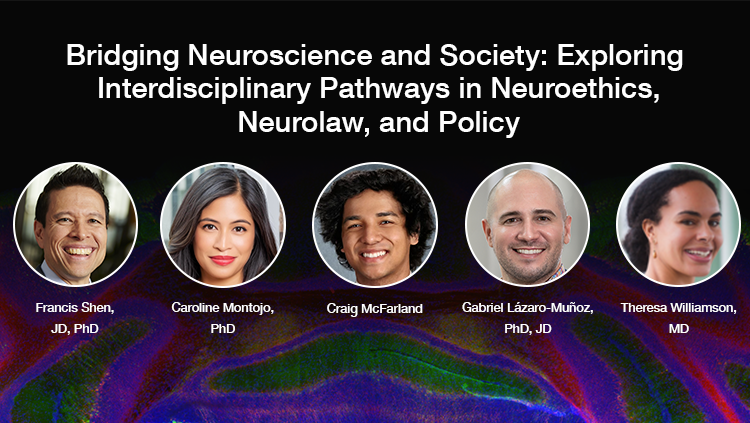 Bridging Neuroscience and Society: Exploring Interdisciplinary Pathways in Neuroethics, Neurolaw, and Policy thumbnail with headshots of speakers